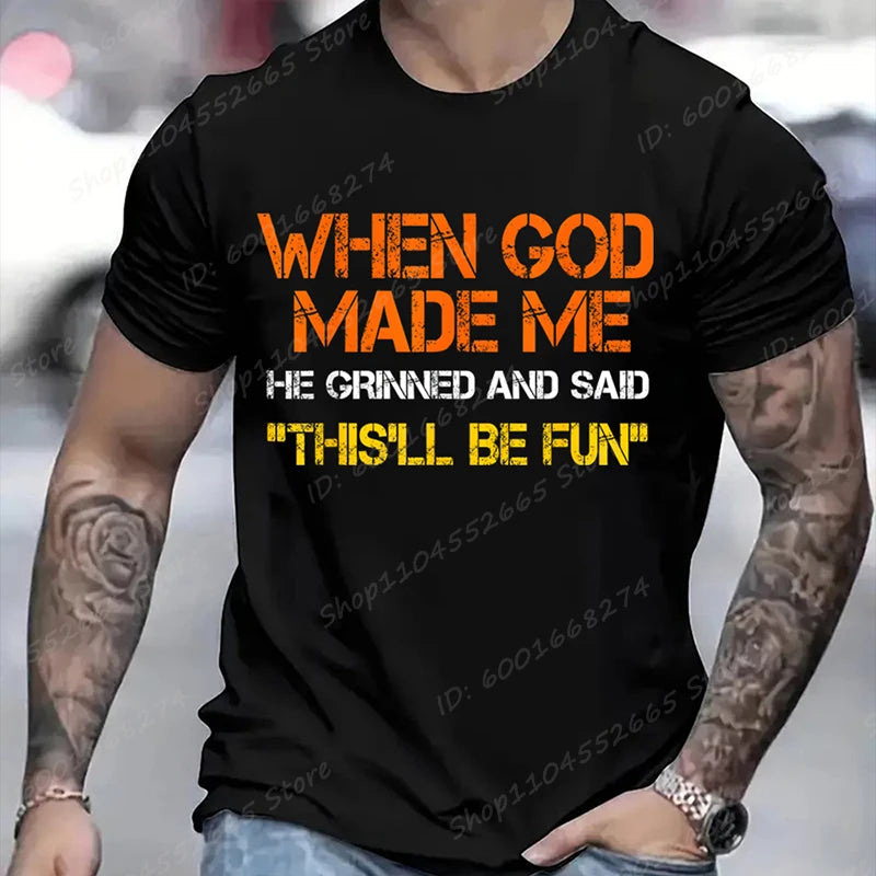 When God Made Me He Grinned and Said Print T-shirts Short Sleeve Funny Sarcastic Saying T-Shirt Christian Shirt Men's Clothing