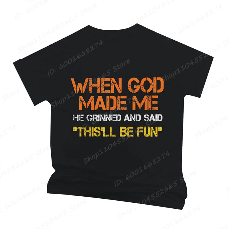 When God Made Me He Grinned and Said Print T-shirts Short Sleeve Funny Sarcastic Saying T-Shirt Christian Shirt Men's Clothing