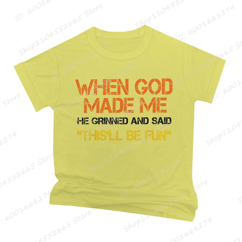 When God Made Me He Grinned and Said Print T-shirts Short Sleeve Funny Sarcastic Saying T-Shirt Christian Shirt Men's Clothing